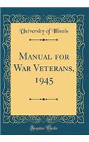 Manual for War Veterans, 1945 (Classic Reprint)