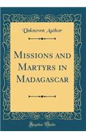 Missions and Martyrs in Madagascar (Classic Reprint)