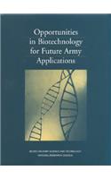 Opportunities in Biotechnology for Future Army Applications