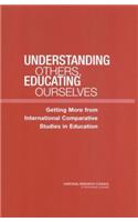 Understanding Others, Educating Ourselves: Getting More from International Comparative Studies in Education