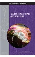 Neuroscience Trials of the Future