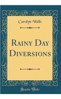 Rainy Day Diversions (Classic Reprint)