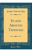 In and Around Tadousac (Classic Reprint)