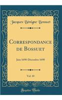 Correspondance de Bossuet, Vol. 10: Juin 1698-DÃ©cembre 1698 (Classic Reprint)