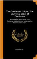 The Conduct of Life, Or, the Universal Order of Confucius
