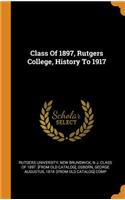 Class of 1897, Rutgers College, History to 1917