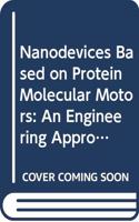 Nanodevices Based on Protein Molecular Motors: An Engineering Approach