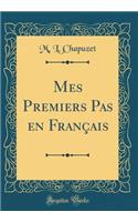 Mes Premiers Pas En FranÃ§ais (Classic Reprint)