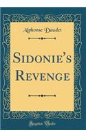 Sidonie's Revenge (Classic Reprint)