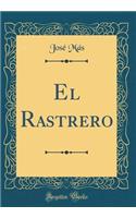 El Rastrero (Classic Reprint)