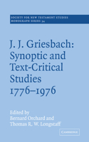 J. J. Griesbach: Synoptic and Text - Critical Studies 1776–1976: Synoptic and Text - Critical Studies 1776 1976(Series Number 34 Society for New Testament Studies Monograph Series)