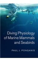 Diving Physiology of Marine Mammals and Seabirds