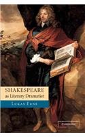 Shakespeare as Literary Dramatist