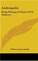 Andreapolis: Being Writings In Praise Of St. Andrews