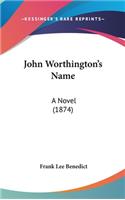 John Worthington's Name: A Novel (1874)