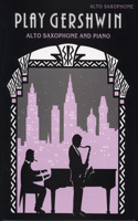 Play Gershwin: (Alto Saxophone and Piano)