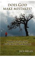 Does God Make Mistakes? (Holding on to Your Faith at Life's Most Difficult Moments)