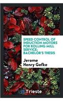 Speed Control of Induction Motors for Rolling Mill Service; Bachelor's Thesis