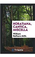 HORATIANA, CANTICA, MISCELLA