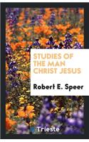 Studies of the Man Christ Jesus