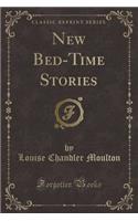 New Bed-Time Stories (Classic Reprint)