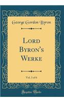 Lord Byron's Werke, Vol. 3 of 6 (Classic Reprint)