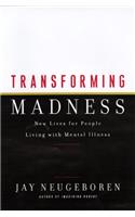 Transforming Madness: New Lives For People Living With Mental Illness