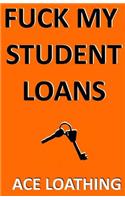 Fuck my student loans