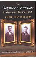 Moynihan Brothers in Peace and War 1909-1918