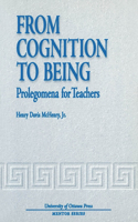 From Cognition to Being: Prolegomena for Teachers(Mentor Series)