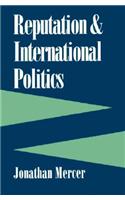 Reputation and International Politics
