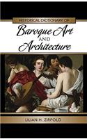 Historical Dictionary of Baroque Art and Architecture: (42 Historical Dictionaries of Literature and the Arts)