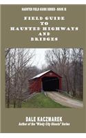 Field Guide to Haunted Highways & Bridges