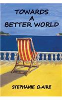 Towards a Better World