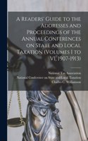 Readers' Guide to the Addresses and Proceedings of the Annual Conferences on State and Local Taxation (volumes I to VI, 1907-1913)