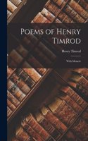 Poems of Henry Timrod; With Memoir