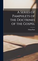 Series of Pamphlets of the Doctrines of the Gospel