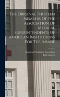 Original Thirteen Members Of The Association Of Medical Superintendents Of American Institutions For The Insane