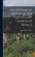 Historical Sketch of the Protestant Church of France