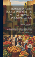 Spanish-english Pocket Interpreter, With A Phonetic Pronunciation
