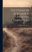 Poems Of Adelaide A. Procter. Complete Ed