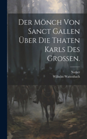 Mönch von Sanct Gallen über die Thaten Karls des Großen.