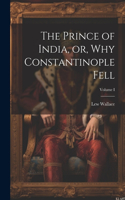 Prince of India, or, Why Constantinople Fell; Volume I