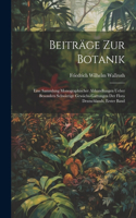 Beiträge zur Botanik: Eine Sammlung monographischer Abhandlungen ueber besonders schwierige Gewächs-Gattungen der Flora Deutschlands, Erster Band