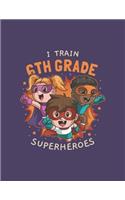 I Train 6th Grade Superheroes: Academic Year Lesson Planner for School Teachers and Homeschoolers