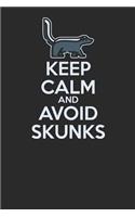 Keep Calm And Avoid Skunks