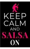 Keep Calm and Salsa On: Salsa Dancer Journal Dancing Lined Notebook