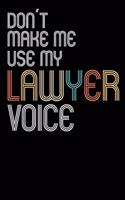 Don´t Make Me Use My Lawyer Voice