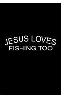 Jesus Loves Fishing too: Notebook Journal Diary 110 Lined pages