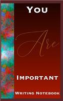 You Are Important Writing Notebook
